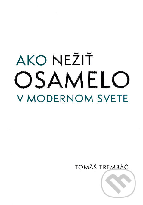 Kniha Ako nežiť osamelo v modernom svete