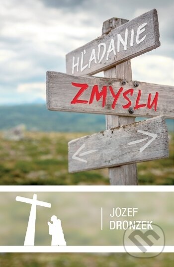 Levně Hľadanie zmyslu - Jozef Dronzek - kniha z kategorie Kresťanstvo