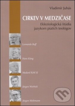 Kniha: Cirkev v medzičase (Vladimír Juhás). 