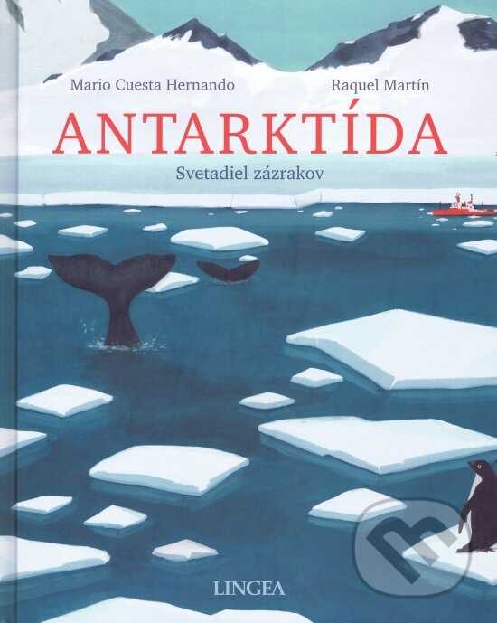 Levně Antarktída - svetadiel zázrakov - Mario Cuesta Hernando, Raquel Martín (Ilustrátor) - kniha z kategorie Naučné knihy