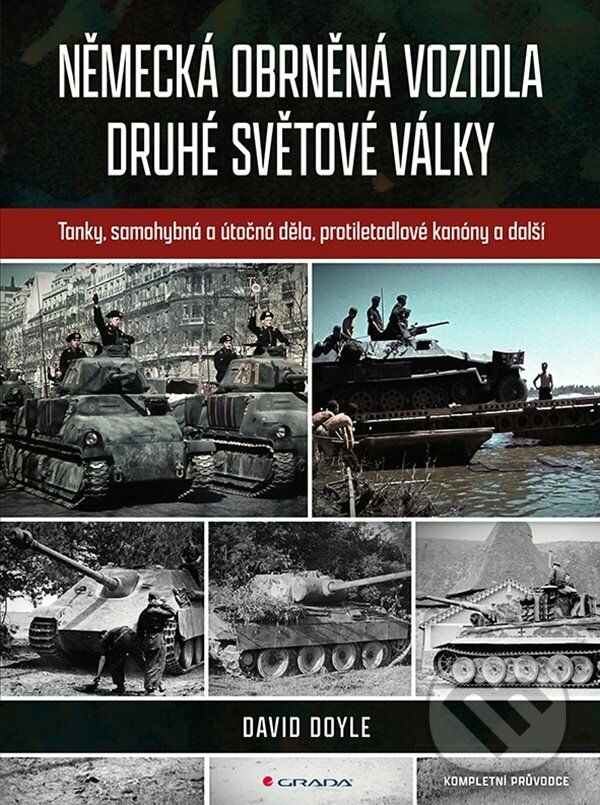 Levně Německá obrněná vozidla druhé světové války - David Doyle - kniha z kategorie Prírodné vedy a technika