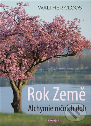 Levně Rok Země (Alchymie ročních dob) - Walther Cloos - kniha z kategorie Ekológia
