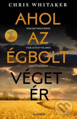 Levně Ahol az égbolt véget ér - Nincs jó. Nincs rossz. Csak az élet valahol a kettő között - kniha z kategorie Beletria