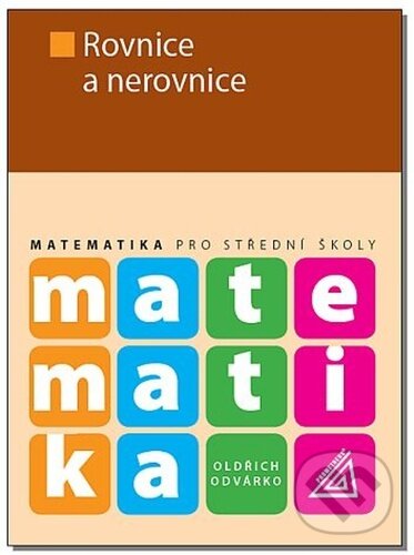 Levně Matematika pro střední školy Rovnice a nerovnice - Oldřich Odvárko - kniha z kategorie Stredné školy