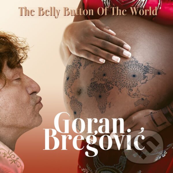 Levně Goran Bregovic: Belly Button Of The World - Goran Bregovic
