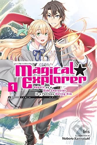 Magical Explorer, Vol. 1 (light novel) - Iris, Noboru Kannatuki (Ilustrátor), Little, Brown, 2021