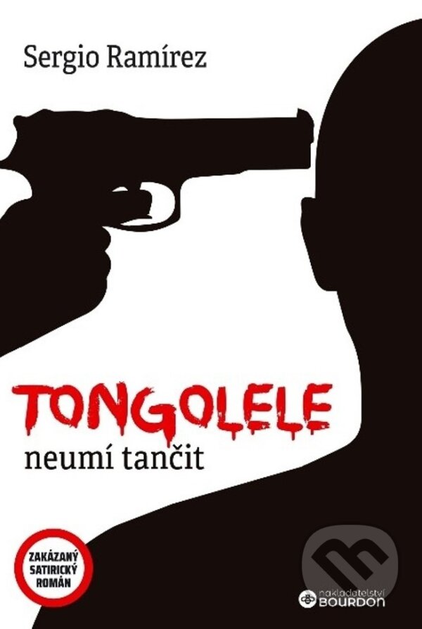 Levně Tongolele neumí tančit (Zakázaný satirický román) - Sergio Ramírez - kniha z kategorie Spoločenská beletria