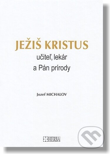 Ježiš Kristus - Jozef Michalov, Herba, 2018