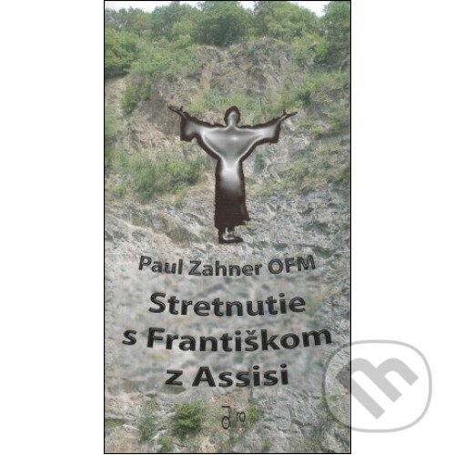 Kniha: Stretnutie s Františkom z Assisi (Paul Zahner). Juraj Mrocek