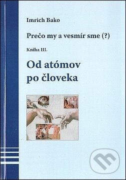 Kniha: Od atómov po človeka (Imrich Bako). 