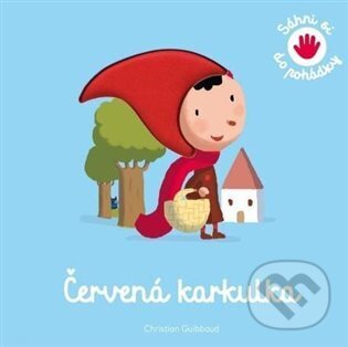 Levně Červená karkulka - Sáhni si do pohádky - Christian Guibbaud - kniha z kategorie Rozprávky