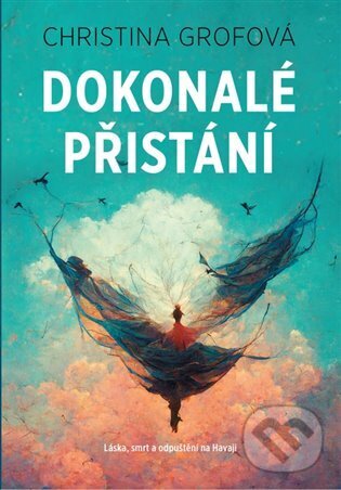 Dokonalé přistání - Christina Grofová, Alpha book, 2023