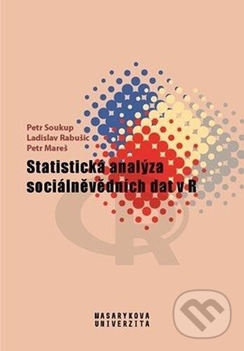 Levně Statistická analýza sociálněvědních dat v R - Petr Mareš, Ladislav Rabušic, Petr Soukup - kniha z kategorie Vysoké školy