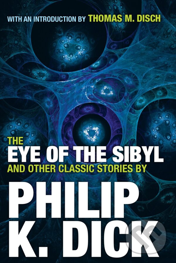 The Eye Of The Sibyl And Other Classic Stories - Philip K. Dick, Citadel, 2016