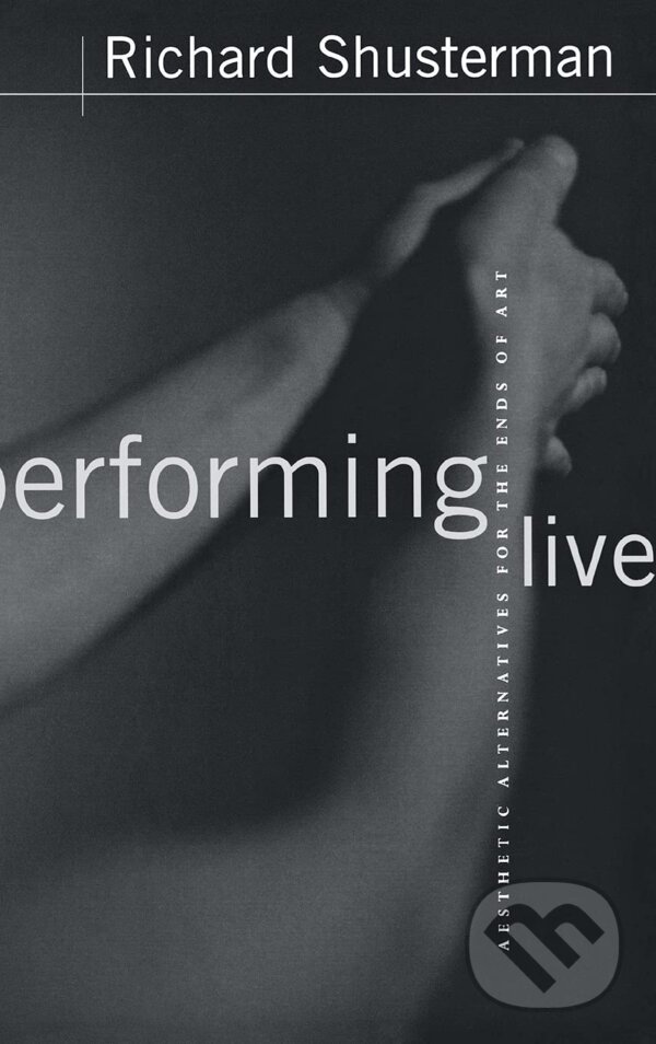 Performing Live - Richard Shusterman, Cornell University, 2000