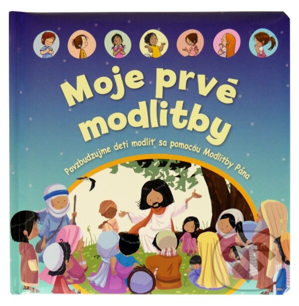 Levně Moje prvé modlitby (Povzbudzujme deti modliť sa pomocou Modlitby Pána) - kniha z kategorie Duchovný život