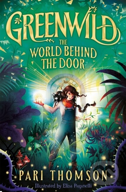 Levně Greenwild (The World Behind The Door) - Pari Thomson, Elisa Paganelli (ilustrátor) - kniha z kategorie Beletria
