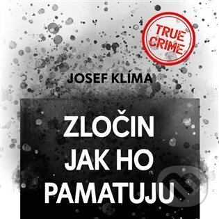 Levně Zločin jak ho pamatuju - Josef Klíma - audiokniha z kategorie Životopisy