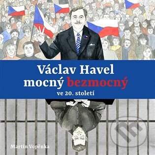 Levně Václav Havel mocný bezmocný ve 20. století - Martin Vopěnka - audiokniha z kategorie História