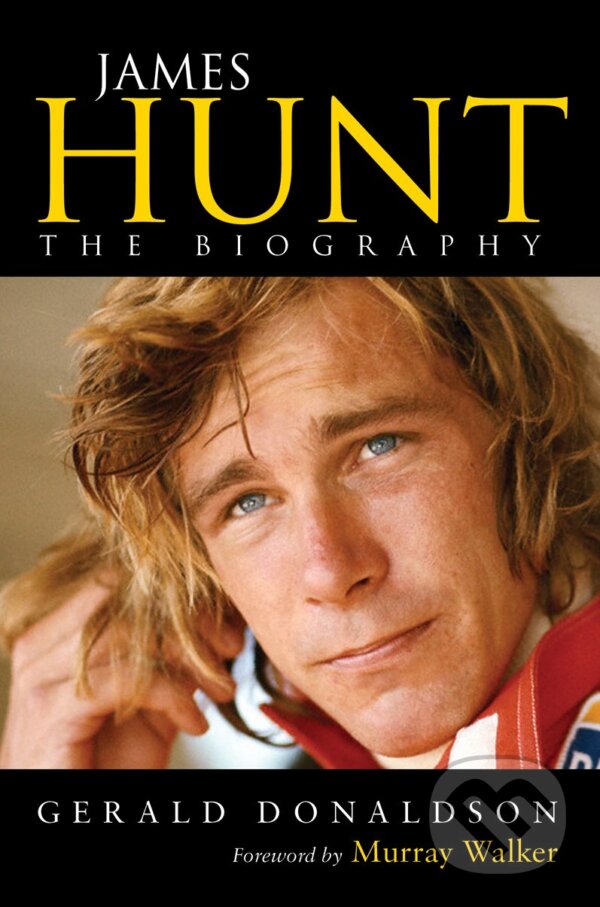Levně James Hunt (The Biography) - Gerald Donaldson - kniha z kategorie Životopisy