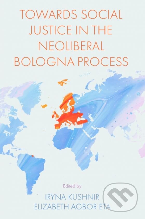 Levně Towards Social Justice in the Neoliberal Bologna Process - kniha z kategorie Humanitné a spoločenské vedy