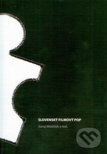 Kniha: Slovenský filmový pop (Juraj Malíček a kolektiv). Univerzita Konštantína Filozofa, 2021