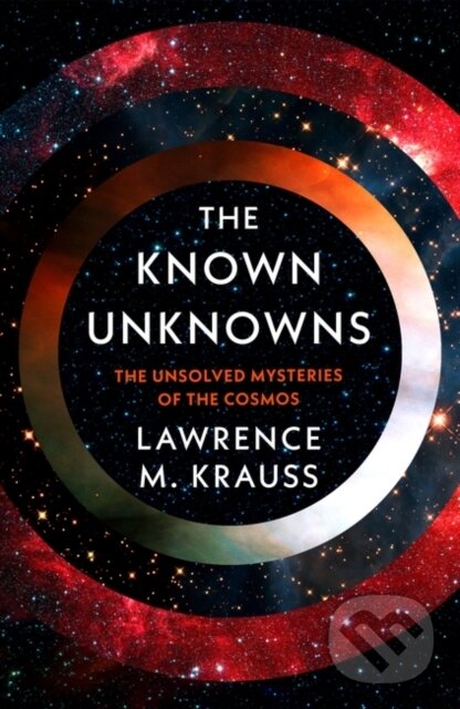 Levně The Known Unknowns (The Unsolved Mysteries of the Cosmos) - kniha z kategorie Fyzika