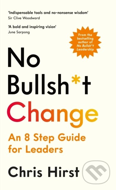 Levně No Bullsh*t Change (An 8 Step Guide for Leaders) - Chris Hirst - kniha z kategorie Sebarozvoj