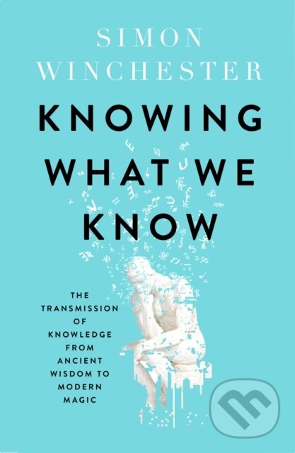 Levně Knowing What We Know - Simon Winchester - kniha z kategorie Zberateľstvo