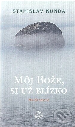 Levně Môj Bože, si už blízko - meditácie - Stanislav Kunda - kniha z kategorie Kresťanstvo
