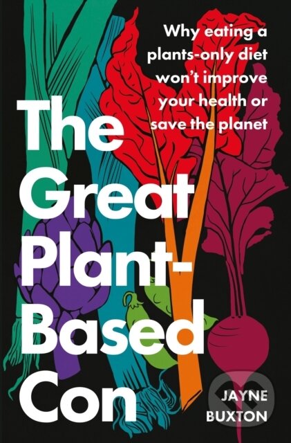 Kniha: The Great Plant-Based Con (Jayne Buxton)