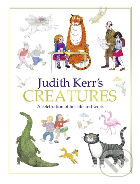 Levně Judith Kerr's Creatures (A Celebration of the Life and Work of Judith Kerr) - kniha z kategorie Autobiografie