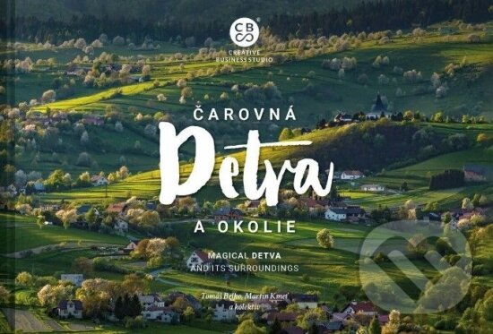 Levně Čarovná Detva a okolie - Martin Kmeť, Tomáš Belko a kolektív - kniha z kategorie Obrazové publikácie
