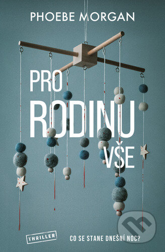 Levně Pro rodinu vše (Co se stane dnešní noc?) - Phoebe Morgan - kniha z kategorie Thrillery