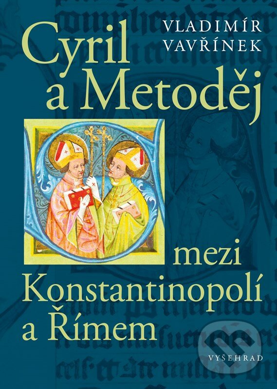 Levně Cyril a Metoděj mezi Konstantinopolí a Římem - Vladimír Vavřínek - kniha z kategorie Reportáže a publicistika
