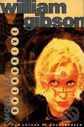 Levně Mona Lisa Overdrive - William Gibson - kniha z kategorie Sci-fi