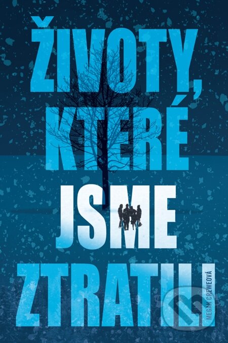 E-kniha: Životy, které jsme ztratili (Megan Crewe). Egmont ČR, 2013