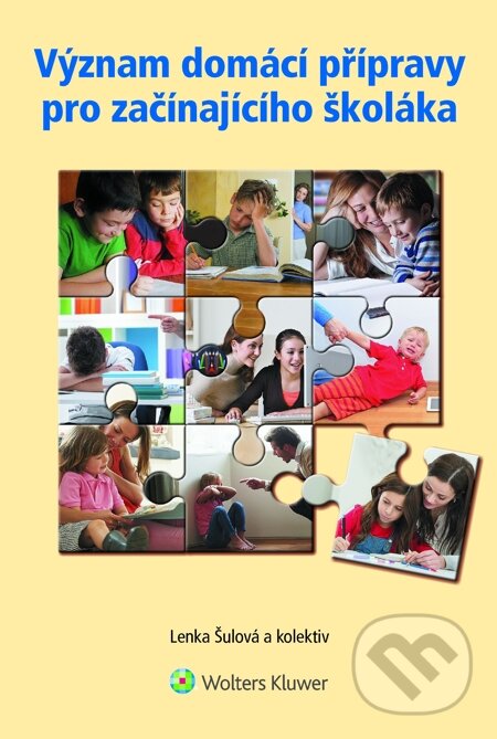E-kniha: Význam domácí přípravy pro začínajícího školáka (Lenka Šulová a kolektiv). Wolters Kluwer, 2014