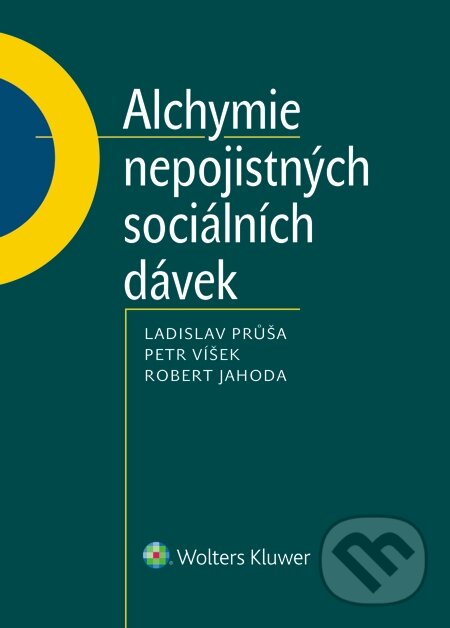 E-kniha: Alchymie nepojistných sociálních dávek (Ladislav Průša, Petr Víšek a Robert Jahoda). Wolters Kluwer, 2014