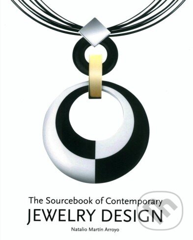 Levně The Sourcebook of Contemporary Jewelry Design - Natalio Martín Arroyo - kniha z kategorie Móda