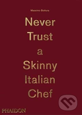 Levně Never Trust a Skinny Italian Chef - Massimo Bottura - kniha z kategorie Od známych osobností