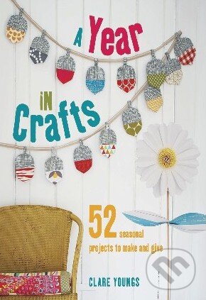 Levně A Year in Crafts - Clare Youngs - kniha z kategorie Odborné a náučné