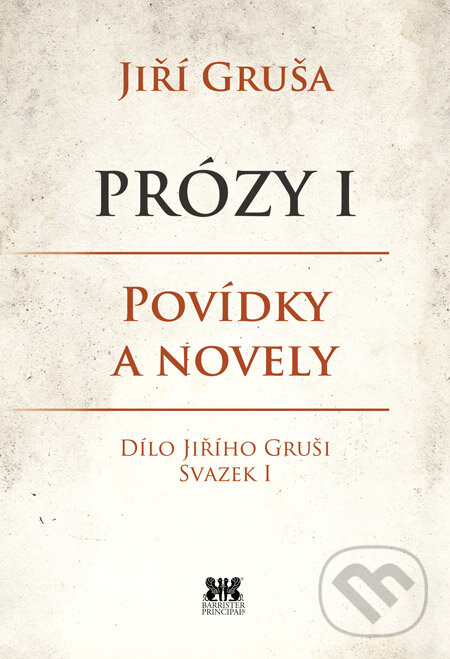 Levně Prózy I (Povídky a novely) - Jiří Gruša - kniha z kategorie Beletria