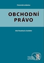 Levně Obchodní právo - Aleš Rozehnal, kolektív autorov - kniha z kategorie Vysoké školy