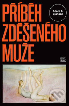Levně Příběh zděšeného muže - Adam T. Blahosz - kniha z kategorie Beletria