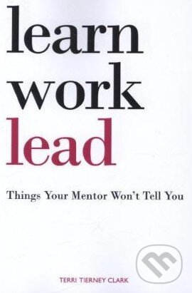 Levně Learn, Work, Lead (Things Your Mentor Won't Tell You) - kniha z kategorie Odborné a náučné