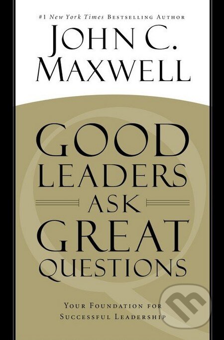 Kniha: Good Leaders Ask Great Questions (John C. Maxwell). Hachette Livre International, 2014