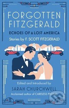 Levně Forgotten Fitzgerald (Echoes of a Lost America) - Francis Scott Fitzgerald , Sarah Churchwell - kniha z kategorie Beletria