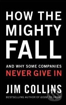 Levně How the Mighty Fall (And Why Some Companies Never Give In) - kniha z kategorie Odborné a náučné