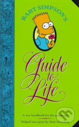 Bart Simpson&#039;s Guide to Life - Matt Groening, HarperCollins, 2006